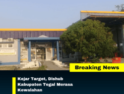 Kejar Target, Dishub Kabupaten Tegal Merasa Kewalahan