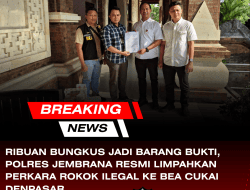 Ribuan Bungkus Jadi Barang Bukti, Polres Jembrana Resmi Limpahkan Perkara Rokok Ilegal Ke Bea Cukai Denpasar