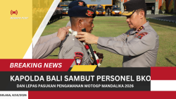 Kapolda Bali Sambut Personel BKO dan Lepas Pasukan Pengamanan MotoGP Mandalika 2026   